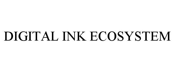  DIGITAL INK ECOSYSTEM