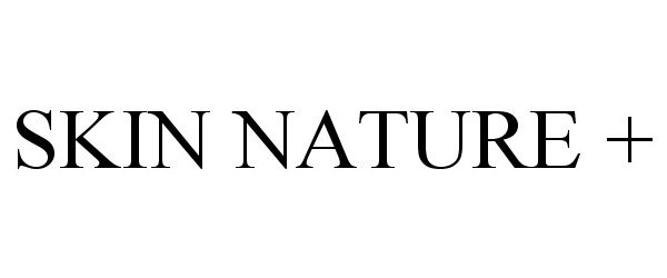 Trademark Logo SKIN NATURE +