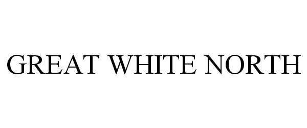 Trademark Logo GREAT WHITE NORTH