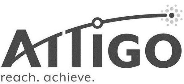 Trademark Logo ATTIGO REACH. ACHIEVE.