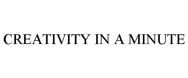Trademark Logo CREATIVITY IN A MINUTE