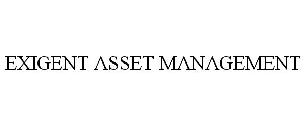 Trademark Logo EXIGENT ASSET MANAGEMENT