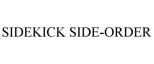 Trademark Logo SIDEKICK SIDE-ORDER