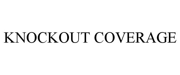  KNOCKOUT COVERAGE