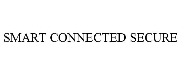 Trademark Logo SMART CONNECTED SECURE