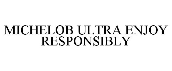 Trademark Logo MICHELOB ULTRA ENJOY RESPONSIBLY