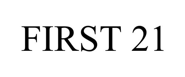 Trademark Logo FIRST 21
