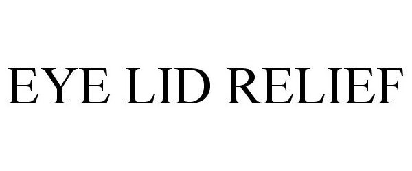 Trademark Logo EYE LID RELIEF