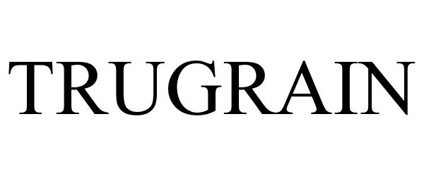 Trademark Logo TRUGRAIN