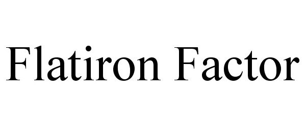 Trademark Logo FLATIRON FACTOR