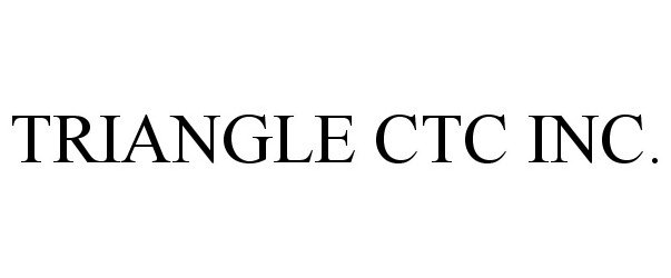  TRIANGLE CTC INC.