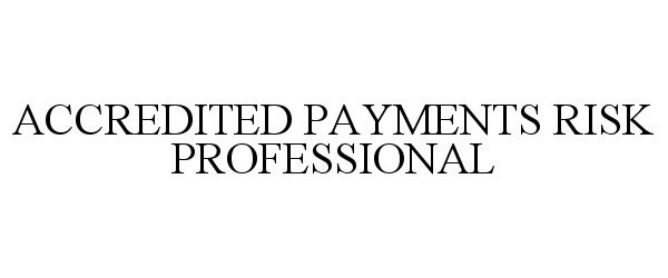 Trademark Logo ACCREDITED PAYMENTS RISK PROFESSIONAL