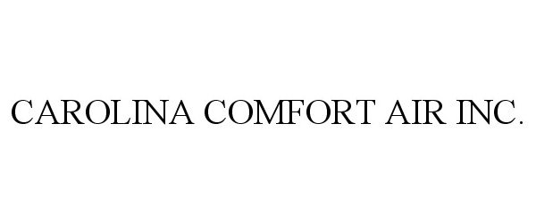 Trademark Logo CAROLINA COMFORT AIR INC.