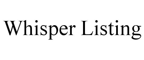 Trademark Logo WHISPER LISTING