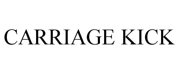 Trademark Logo CARRIAGE KICK