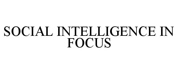  SOCIAL INTELLIGENCE IN FOCUS