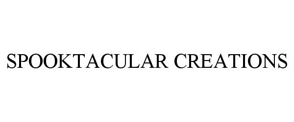 Trademark Logo SPOOKTACULAR CREATIONS