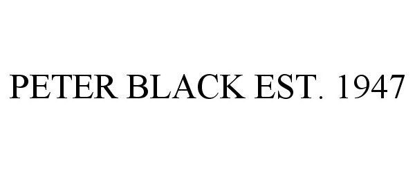 Trademark Logo PETER BLACK EST. 1947