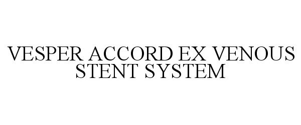  VESPER ACCORD EX VENOUS STENT SYSTEM