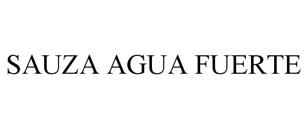 Trademark Logo SAUZA AGUA FUERTE