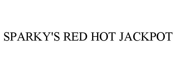 Trademark Logo SPARKY'S RED HOT JACKPOT