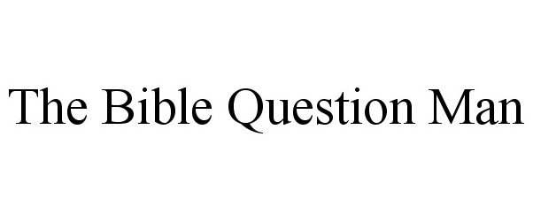  THE BIBLE QUESTION MAN