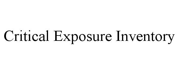  CRITICAL EXPOSURE INVENTORY