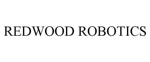 Trademark Logo REDWOOD ROBOTICS
