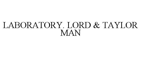 Trademark Logo LABORATORY. LORD & TAYLOR MAN