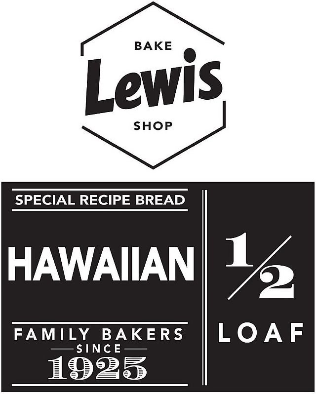  LEWIS BAKE SHOP SPECIAL RECIPE BREAD HAWAIIAN FAMILY BAKERS SINCE 1925 1/2 LOAF
