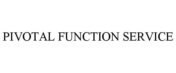  PIVOTAL FUNCTION SERVICE