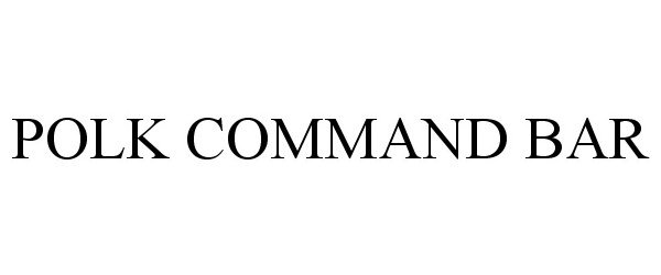 Trademark Logo POLK COMMAND BAR