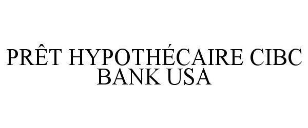  PRÃT HYPOTHÃCAIRE CIBC BANK USA