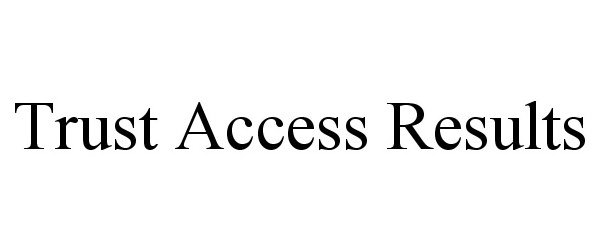  TRUST ACCESS RESULTS