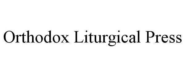  ORTHODOX LITURGICAL PRESS