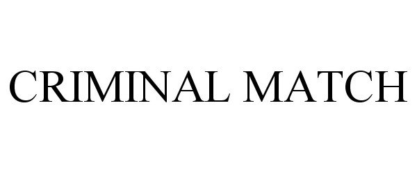 Trademark Logo CRIMINAL MATCH