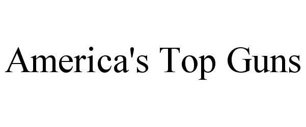 Trademark Logo AMERICA'S TOP GUNS