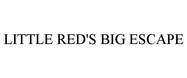 Trademark Logo LITTLE RED'S BIG ESCAPE