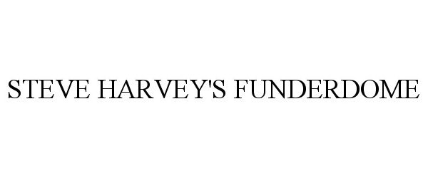 Trademark Logo STEVE HARVEY'S FUNDERDOME