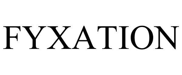 Trademark Logo FYXATION