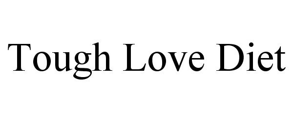 Trademark Logo TOUGH LOVE DIET