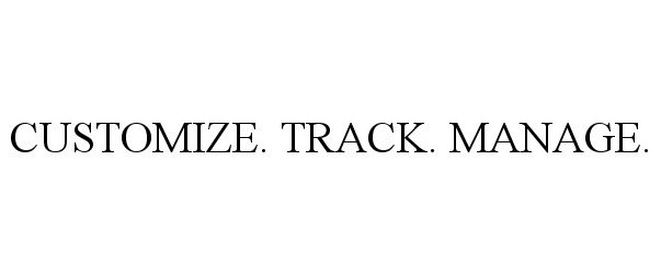 Trademark Logo CUSTOMIZE. TRACK. MANAGE.