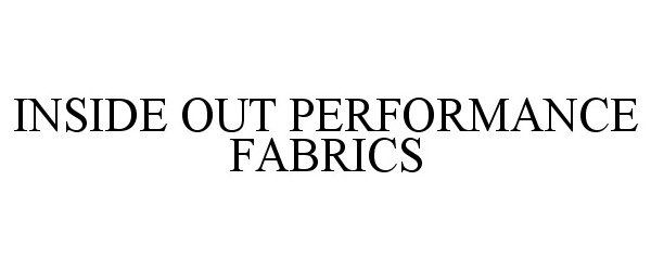  INSIDE OUT PERFORMANCE FABRICS