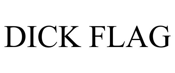 Trademark Logo DICK FLAG