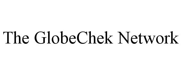 Trademark Logo THE GLOBECHEK NETWORK