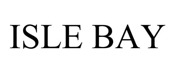 Trademark Logo ISLE BAY