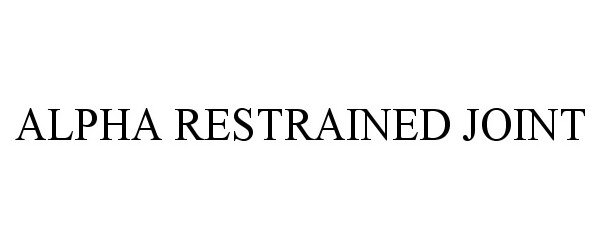 Trademark Logo ALPHA RESTRAINED JOINT