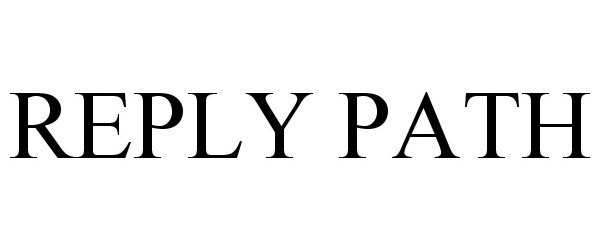 Trademark Logo REPLY PATH