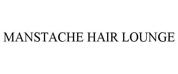 Trademark Logo MANSTACHE HAIR LOUNGE