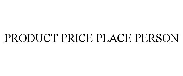  PRODUCT PRICE PLACE PERSON